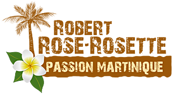 Robert ROSE-ROSETTE, Passion Martinique